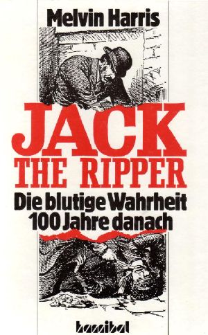 Jack the Ripper · Die blutige Wahrheit 100 Jahre danach