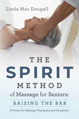 The SPIRIT Method of Massage for Seniors · Raising the Bar