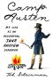 Camp Austen_My Life as an Accidental Jane Austen Superfan