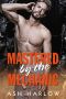 Mastered by the Mechanic · Sexy Romance Novella (Dash of Dirty Book 1)