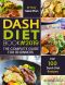 DASH Diet Cookbook #2019 · The Complete DASH Diet Guide for Beginners with 21-Day Meal Plan to Lose Weight and Reduce Blood Pressure, Prevent Disease and Live Healthy