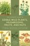 The Complete Guide to Edible Wild Plants, Mushrooms, Fruits, and Nuts · Finding, Identifying, and Cooking (Guide to Series)