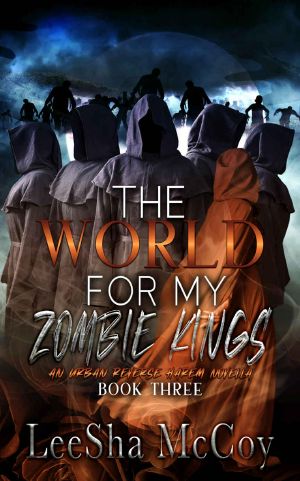 The World For My Zombie Kings: A Reverse Harem Romance (Zombies Rule The World Book 3)