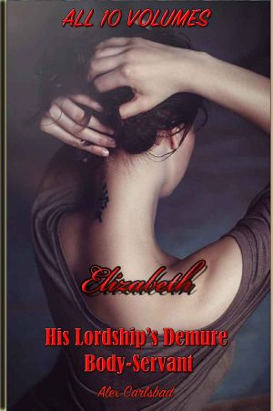 Elizabeth, His Lordship’s Demure Body-Servant. Ten Volume Compilation