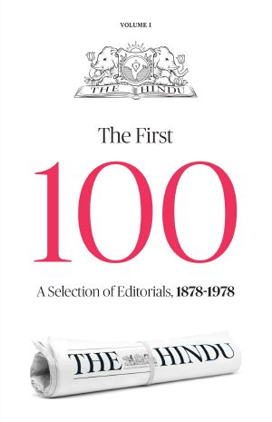 The First Hundred · Editorials From the Hindu 1878 – 1978