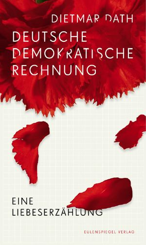 Deutsche Demokratische Rechnung · Eine Liebeserzählung