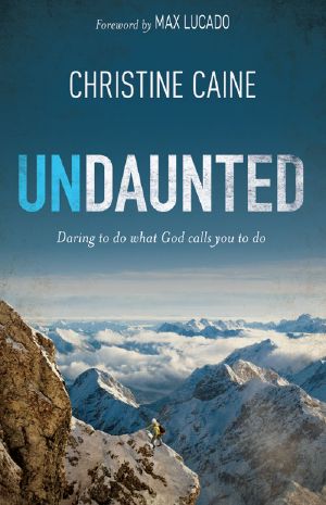 Undaunted · Daring to Do What God Calls You to Do