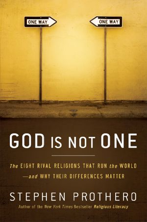 God Is Not One · the Eight Rival Religions That Run the World