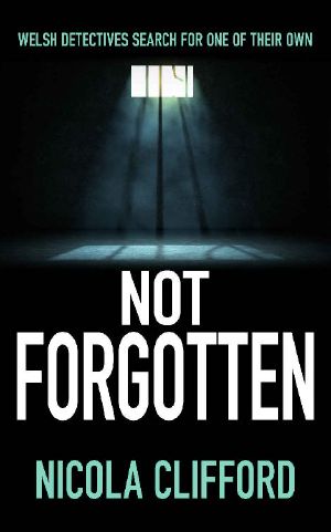 Not Forgotten: Welsh detectives search for one of their own (The Welsh crime mysteries Book 3)