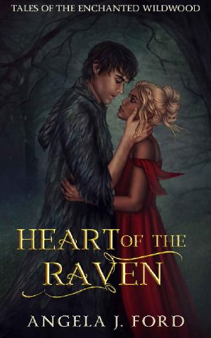 Heart of the Raven · A Fairy Tale Romance (Tales of the Enchanted Wildwood Book 4)