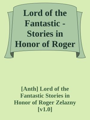 Lord of the Fantastic - Stories in Honor of Roger Zelazny Ed Martin H.
Greenberg