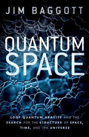 Quantum Space · Loop Quantum Gravity and the Search for the Structure of Space, Time, and the Universe