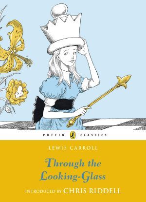 Through the Looking Glass and What Alice Found There (Puffin Classics)