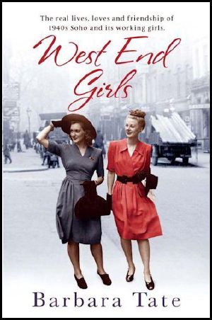 West End Girls · The Real Lives, Loves and Friendships of 1940s Soho and Its Working Girls