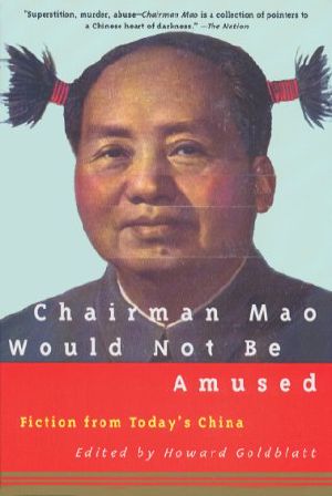 Chairman Mao Would Not Be Amused · Fiction From Today's China