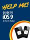 Help Me! Guide to iOS 9 · Step-By-Step User Guide for Apple's Ninth Generation OS on the iPhone, iPad, and iPod Touch