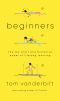 Beginners, The Joy and Transformative Power of Lifelong Learning