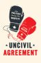 Uncivil Agreement- How Politics Became Our Identity, How Politics Became Our Identity