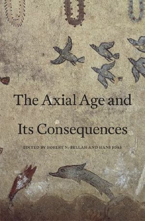 Axial Age and Its Consequences (9780674070448)