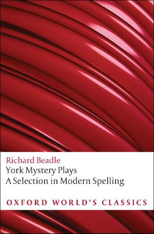 York Mystery Plays · A Selection in Modern Spelling (Oxford World's Classics)