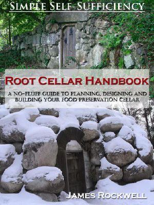 Root Cellar Handbook · A No-Fluff Guide to Planning, Designing and Building Your Food Preservation Cellar