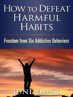 How to Defeat Harmful Habits (Counseling Through the Bible Series)