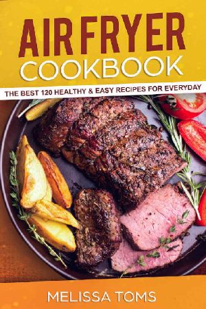 Air Fryer Cookbook · The Best 120 Healthy & Easy Recipes for Everyday