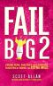 Fail Big 2 · Crush Fear, Fail Fast and Leverage Success by Going the Extra Mile (Break Your Fear Series Book 5)