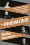 The Innovators · How a Group of Inventors, Hackers, Geniuses and Geeks Created the Digital Revolution