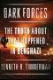 Dark Forces · The Truth About What Happened in Benghazi