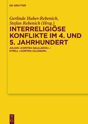 Interreligiöse Konflikte im 4. und 5. Jahrhundert · Julian „Contra Galilaeos“ – Kyrill „Contra Iulianum“
