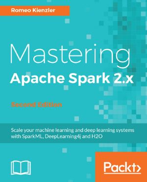 Mastering Apache Spark 2.x