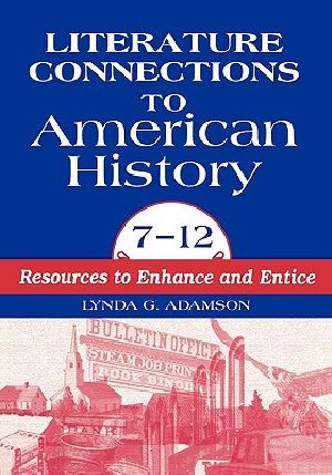 Literature Connections to American History 712 · Resources to Enhance and Entice