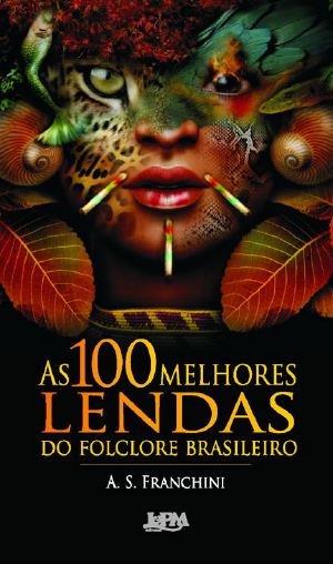 100 Lendas Do Folclore Brasileiro