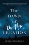 The Dawn of the New Creation