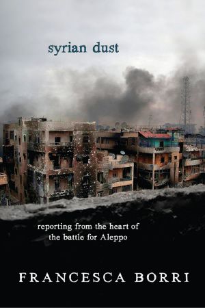 Syrian Dust · Reporting from the Heart of the War