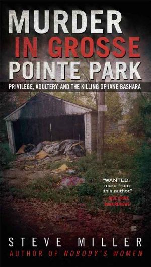 Murder in Grosse Pointe Park · Privilege, Adultery, and the Killing of Jane Bashara