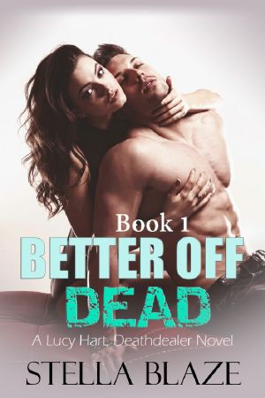 Better Off Dead · A Lucy Hart, Deathdealer Novel