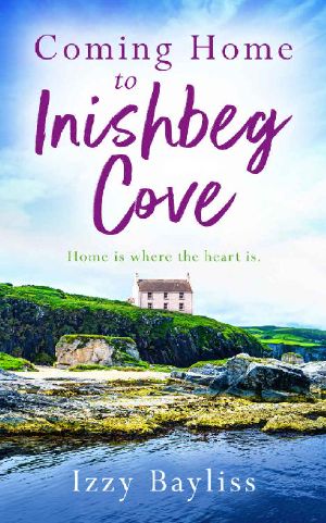 Coming Home to Inishbeg Cove: A romantic, heart-warming novel set along Ireland’s rugged west coast (Inishbeg Cove Series Book 2)