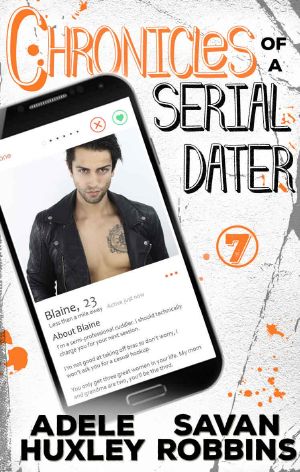 Chronicles of a Serial Dater - Book 7 · A New Adult Romantic Comedy