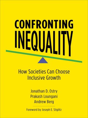 Confronting Inequality, How Societies Can Choose Inclusive Growth