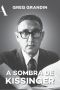 A Sombra De Kissinger