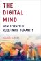 The Digital Mind, How Science is Redefining Humanity