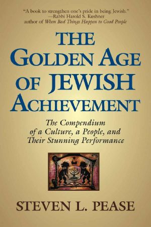 The Golden Age of Jewish Achievement · the Compendium of a Culture, a People, and Their Stunning Performance