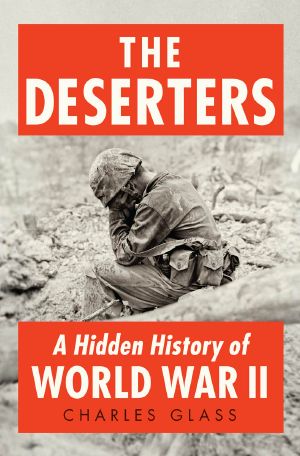 The Deserters · A Hidden History of World War II