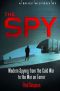 A Brief History of the Spy · Modern Spying From the Cold War to the War on Terror. Paul Simpson