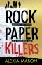 Rock Paper Killers · A twisty, page-turning thriller from a major new voice in YA