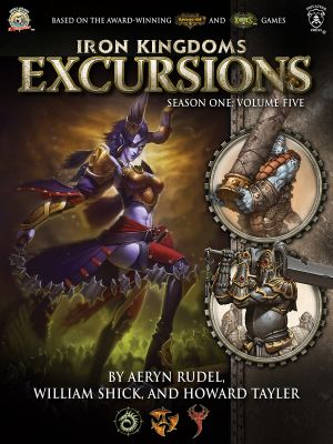 Iron Kingdoms Excursions Season One · Volume Five