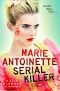 Marie Antoinette, Serial Killer