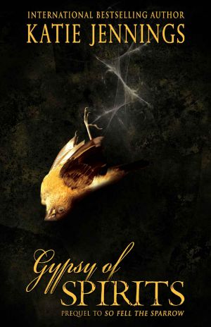 Gypsy of Spirits · Prequel to So Fell the Sparrow